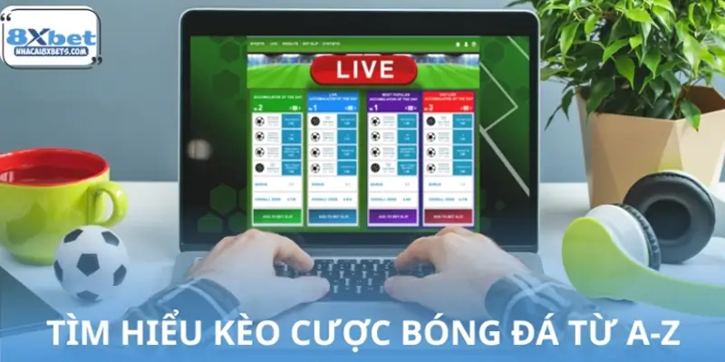 Kèo cược bóng đá là gì?