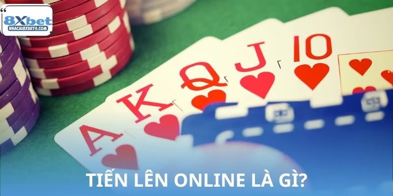 Tiến lên online là gì?