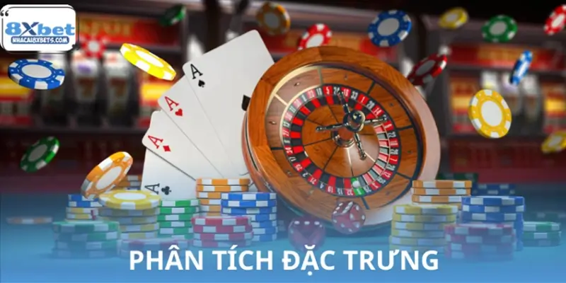 Phân tích đặc trưng của mô hình casino online và truyền thống